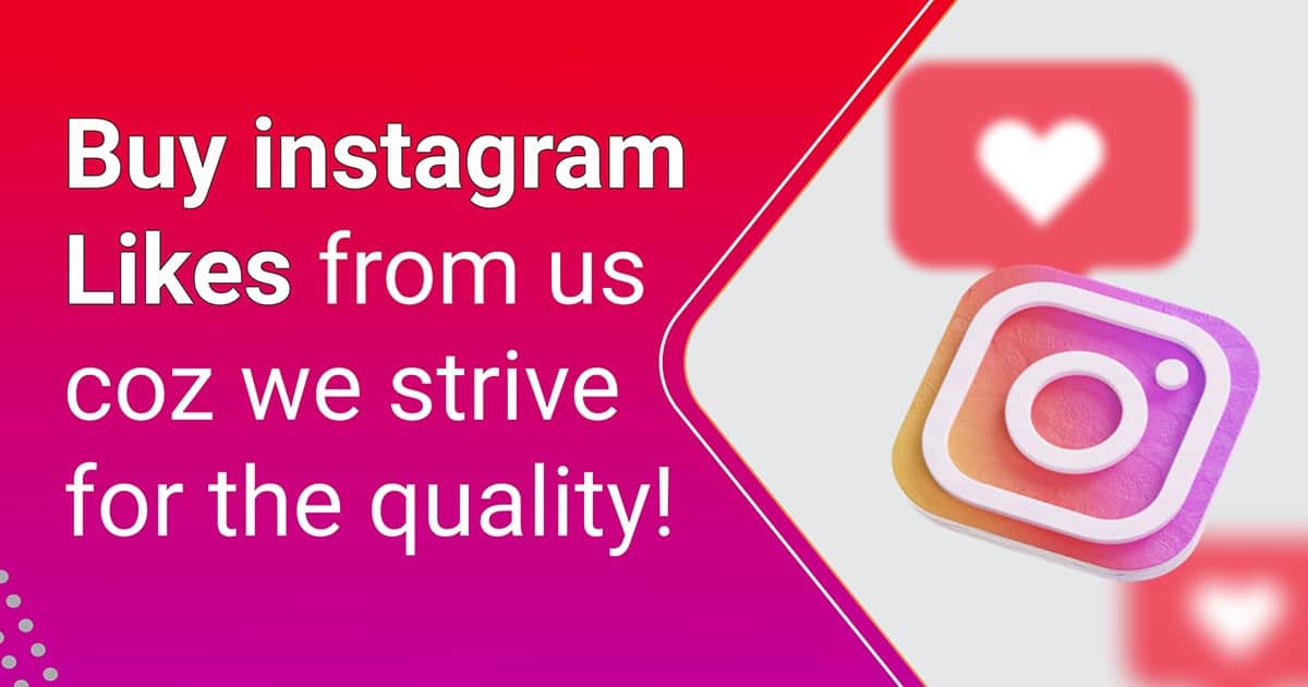Buy Instagram likes from us coz we strive for the quality