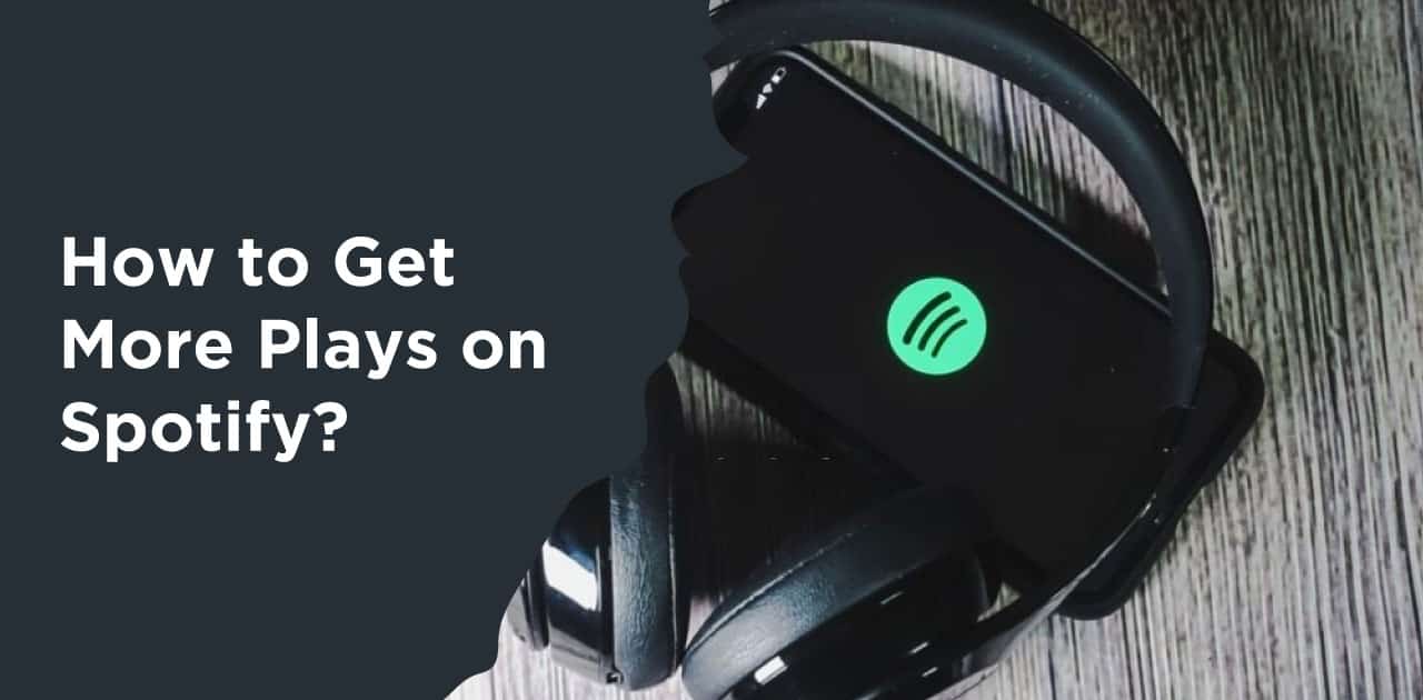 How to get more plays on Spotify